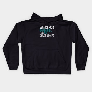 Weekends Coffee and Dance Comps Funny Dance Mom Dance Competition Teacher Dance Coach Kids Hoodie